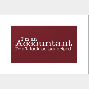 I'm an accountant Don't look so surprised Funny Design Posters and Art